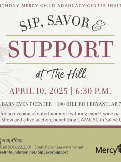 Fundraiser Arkansas Event invitation for Sip, Savor & Support at The Hill on April 10, 2025, at 6:30 PM, at The Barn Event Center in Bryant, AR, supporting the Mercy Child Advocacy Center; includes entertainment and auction details.