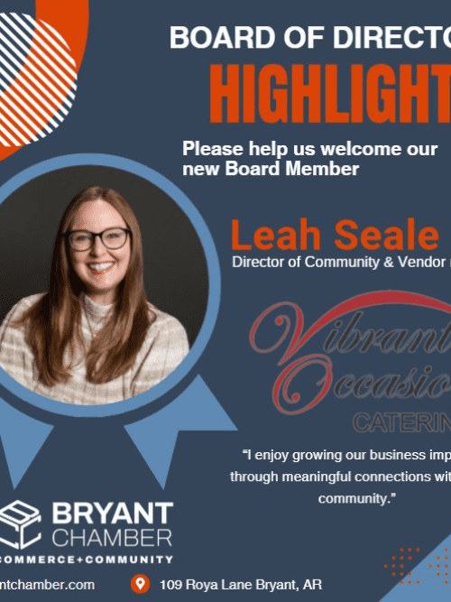 Local Chamber of Commerce Board of Directors A woman with long brown hair and glasses smiles in a professional headshot on a graphic announcing Leah Seale as a new Bryant Chamber Board Member. The text highlights her role and the catering company Vibrant Occasions.